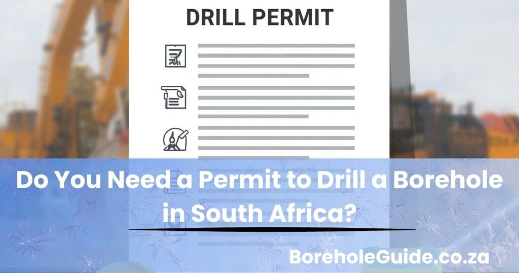 Do You Need a Permit to Drill a Borehole in South Africa? 2 borehole permit south africa
